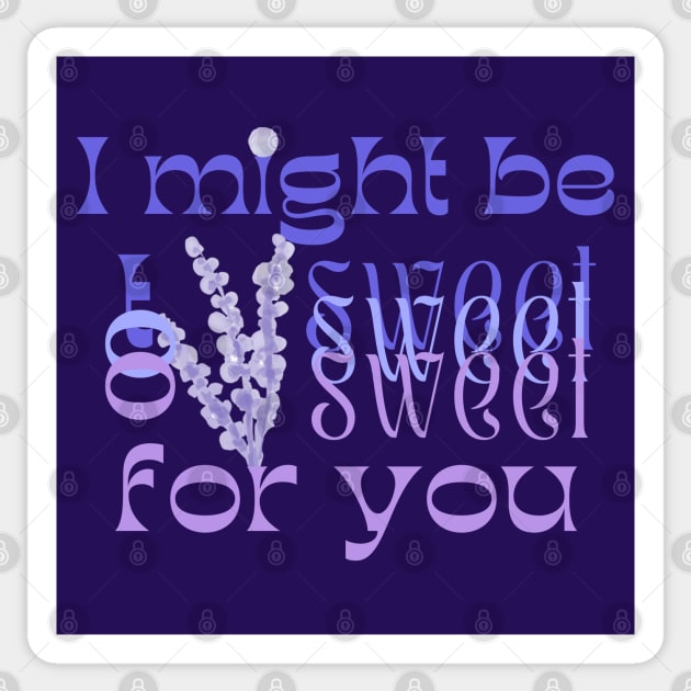 I might be too sweet for you - Diabetes awareness purple Sticker by SalxSal